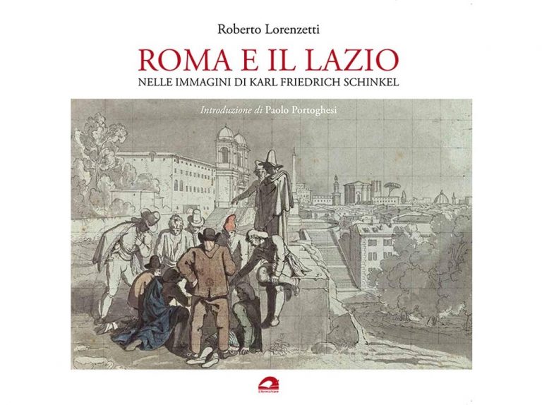 Il 3 dicembre a Tivoli presentazione del volume di Roberto Lorenzetti “Roma e il Lazio nelle immagini di Karl Friedrich Schinkel”