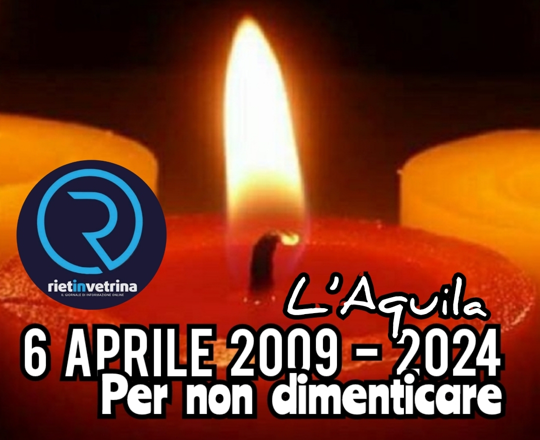 Che Giorno è Il 6 Aprile L'Aquila 6 aprile 2009 - 2024 - PER NON DIMENTICARE - Rietinvetrina