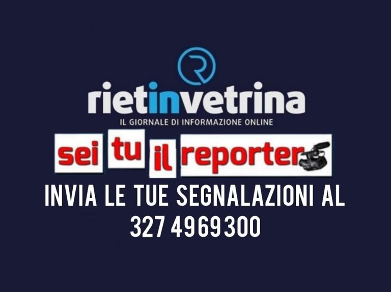 Invia le tue segnalazioni a Rietinvetrina, saranno pubblicate nella nostra rubrica SEI TU IL REPORTER