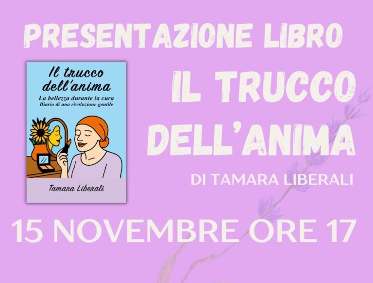Il 15 novembre presentazione del libro di Tamara Liberali: “Il trucco dell’anima. La bellezza durante la cura. Diario di una rivoluzione gentile”