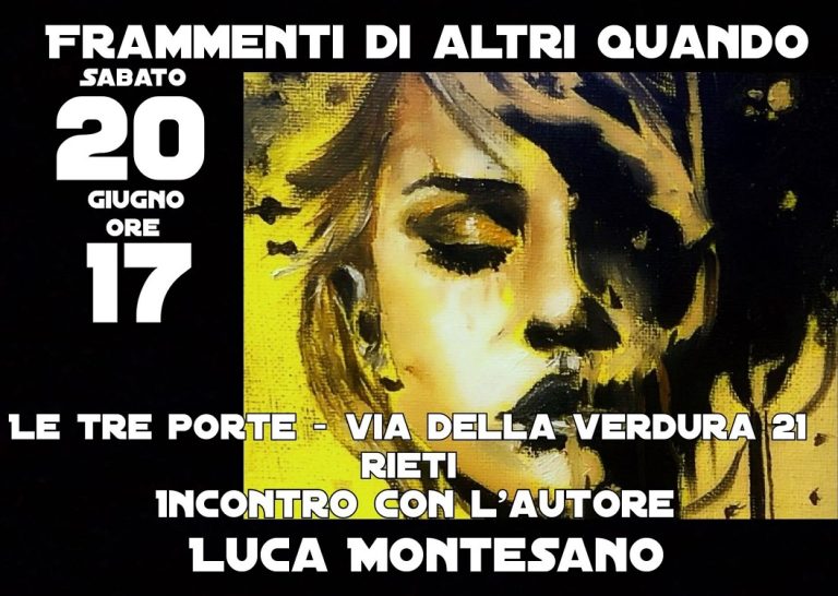 Sabato 20 giugno a Rieti Luca Montesano presenterà il suo libro “Frammenti di altri quando”