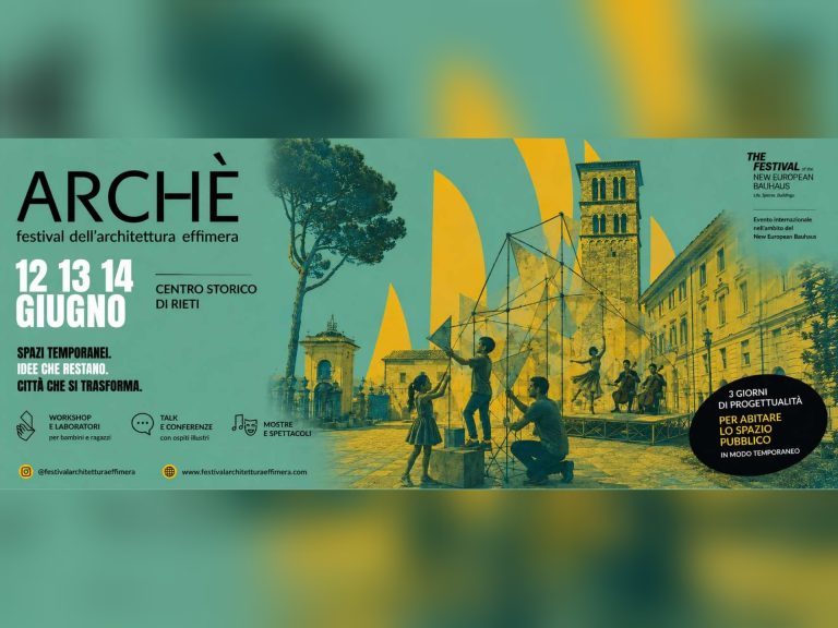 A Rieti ARCHÈ, il Festival Internazionale dell’Architettura Effimera: il New European Bauhaus. Tre giorni di architettura, arte e comunità